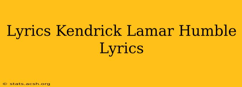 Lyrics Kendrick Lamar Humble Lyrics