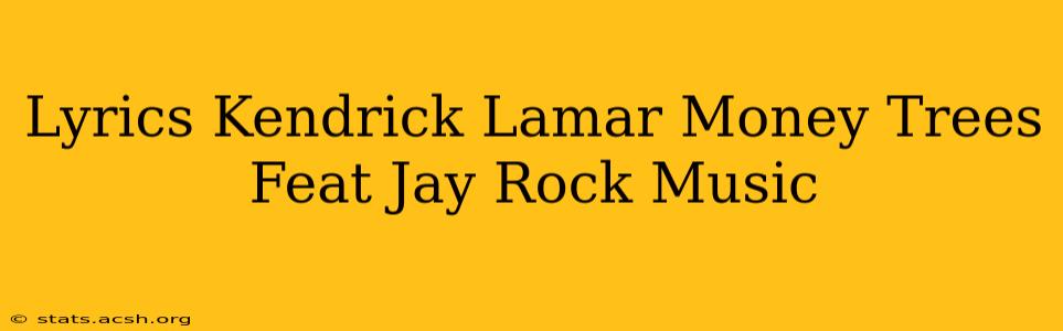 Lyrics Kendrick Lamar Money Trees Feat Jay Rock Music