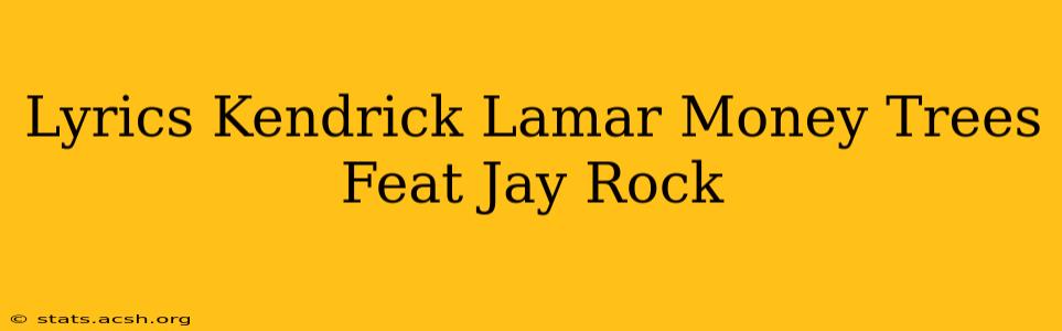 Lyrics Kendrick Lamar Money Trees Feat Jay Rock