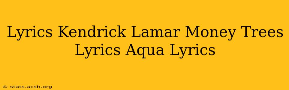 Lyrics Kendrick Lamar Money Trees Lyrics Aqua Lyrics