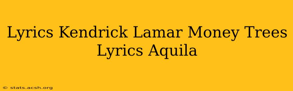 Lyrics Kendrick Lamar Money Trees Lyrics Aquila