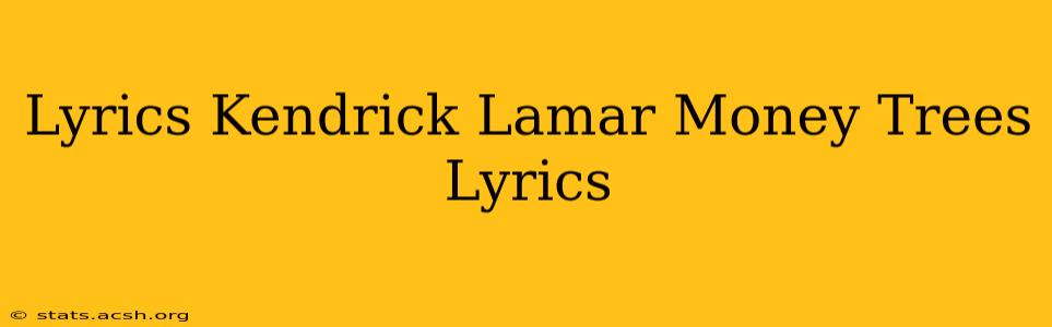 Lyrics Kendrick Lamar Money Trees Lyrics