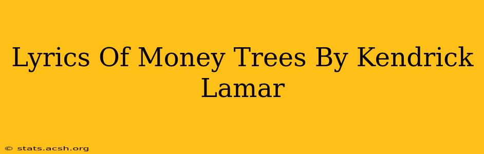 Lyrics Of Money Trees By Kendrick Lamar