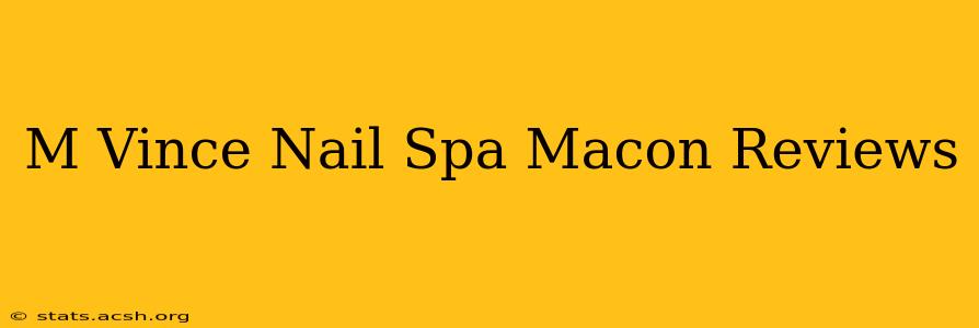 M Vince Nail Spa Macon Reviews