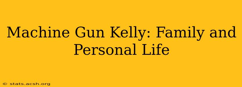 Machine Gun Kelly: Family and Personal Life