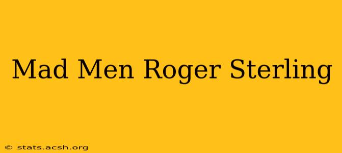 Mad Men Roger Sterling