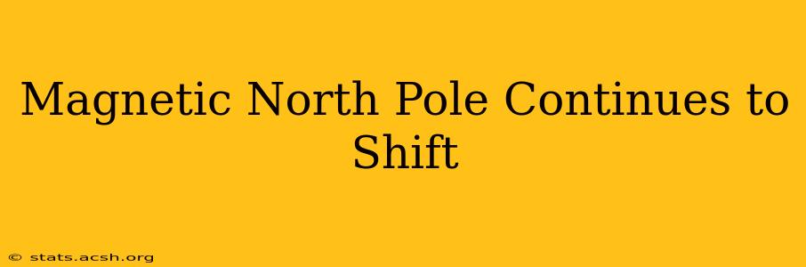 Magnetic North Pole Continues to Shift