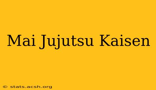 Mai Jujutsu Kaisen