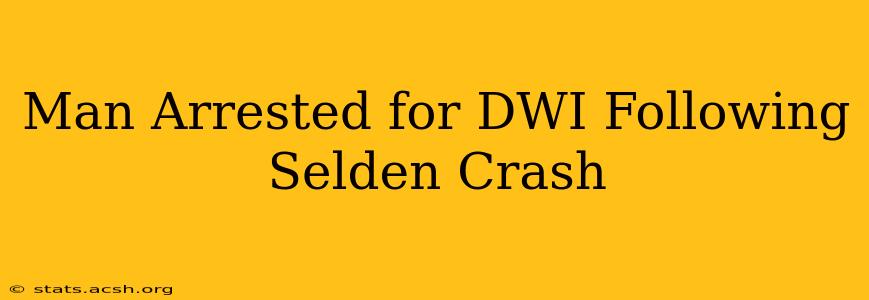 Man Arrested for DWI Following Selden Crash