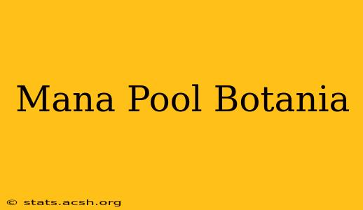 Mana Pool Botania