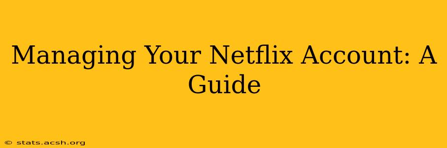 Managing Your Netflix Account: A Guide