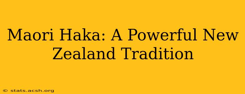 Maori Haka: A Powerful New Zealand Tradition