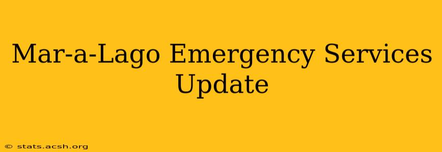 Mar-a-Lago Emergency Services Update