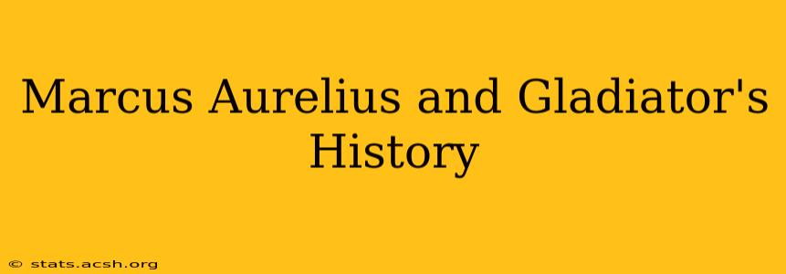 Marcus Aurelius and Gladiator's History