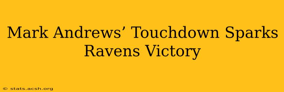 Mark Andrews’ Touchdown Sparks Ravens Victory