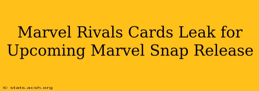 Marvel Rivals Cards Leak for Upcoming Marvel Snap Release