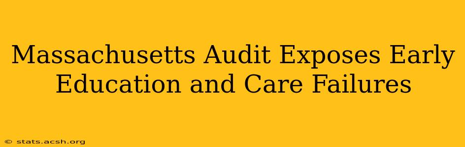 Massachusetts Audit Exposes Early Education and Care Failures