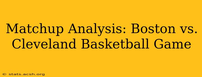 Matchup Analysis: Boston vs. Cleveland Basketball Game