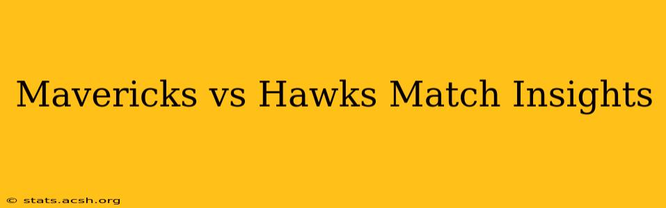 Mavericks vs Hawks Match Insights