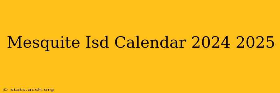 Mesquite Isd Calendar 2024 2025