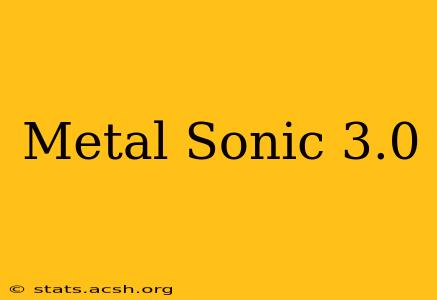 Metal Sonic 3.0