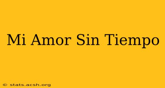 Mi Amor Sin Tiempo