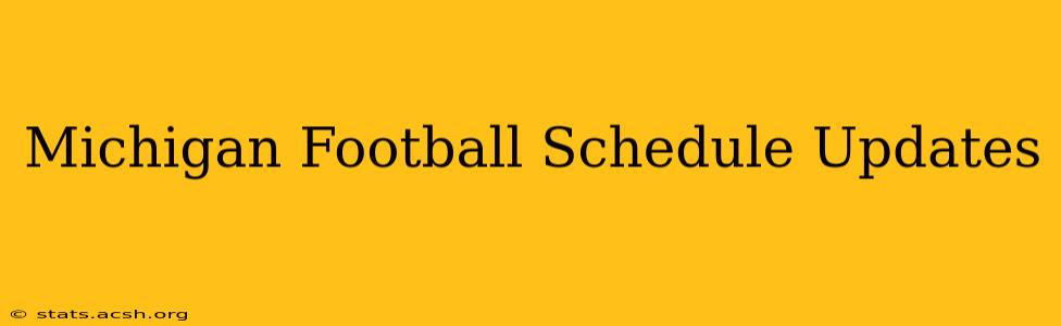 Michigan Football Schedule Updates