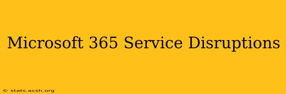 Microsoft 365 Service Disruptions