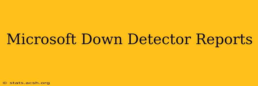 Microsoft Down Detector Reports