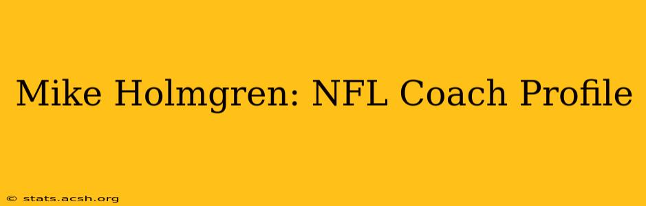 Mike Holmgren: NFL Coach Profile