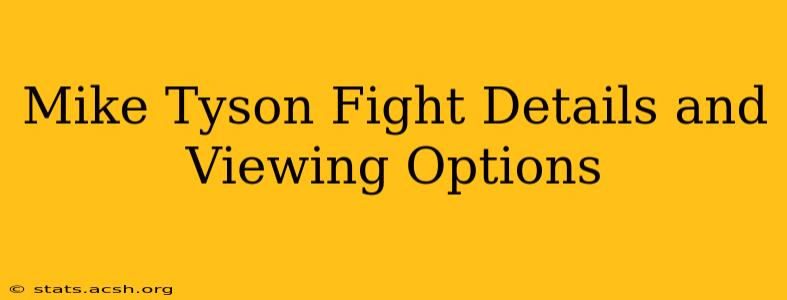 Mike Tyson Fight Details and Viewing Options