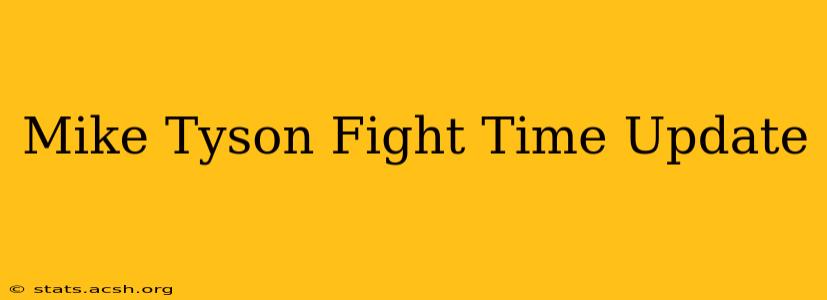 Mike Tyson Fight Time Update