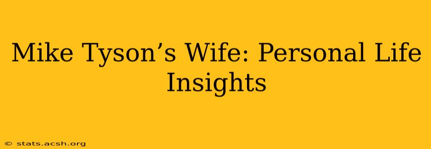 Mike Tyson’s Wife: Personal Life Insights