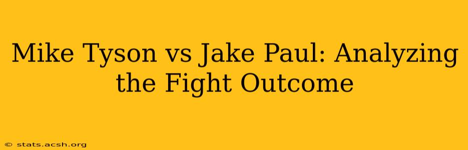 Mike Tyson vs Jake Paul: Analyzing the Fight Outcome