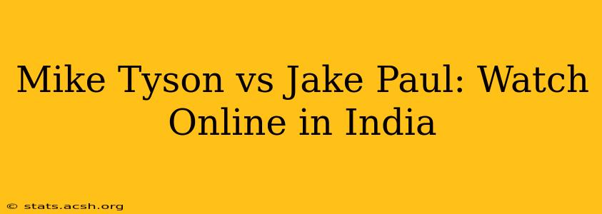 Mike Tyson vs Jake Paul: Watch Online in India