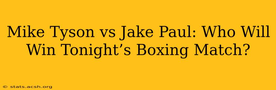 Mike Tyson vs Jake Paul: Who Will Win Tonight’s Boxing Match?