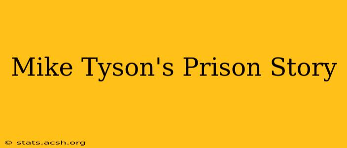 Mike Tyson's Prison Story