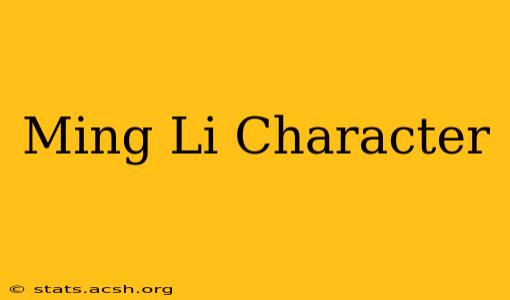 Ming Li Character