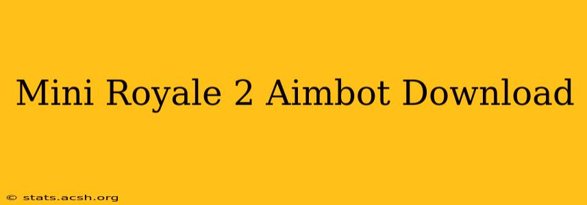 Mini Royale 2 Aimbot Download