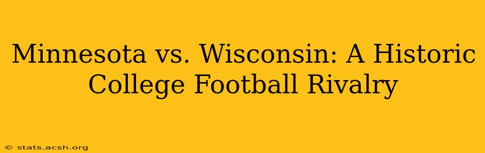 Minnesota vs. Wisconsin: A Historic College Football Rivalry