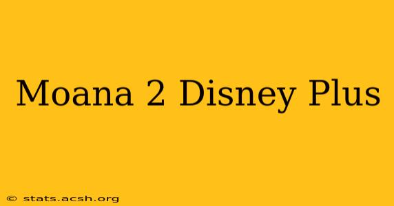 Moana 2 Disney Plus