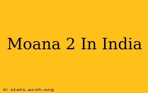 Moana 2 In India