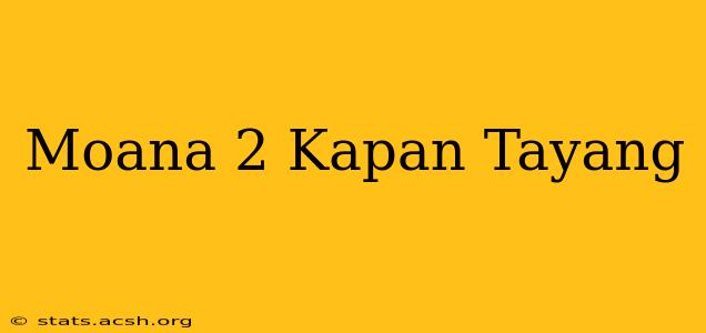 Moana 2 Kapan Tayang