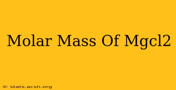 Molar Mass Of Mgcl2