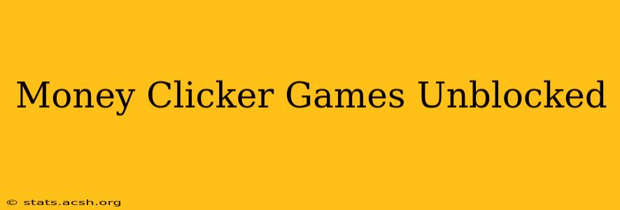 Money Clicker Games Unblocked