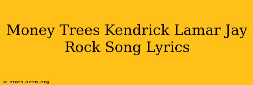 Money Trees Kendrick Lamar Jay Rock Song Lyrics