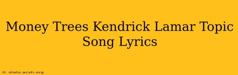 Money Trees Kendrick Lamar Topic Song Lyrics