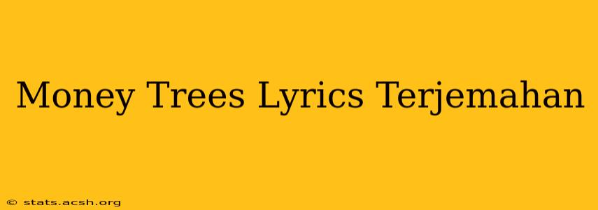 Money Trees Lyrics Terjemahan