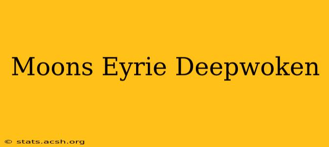 Moons Eyrie Deepwoken