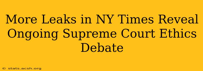 More Leaks in NY Times Reveal Ongoing Supreme Court Ethics Debate